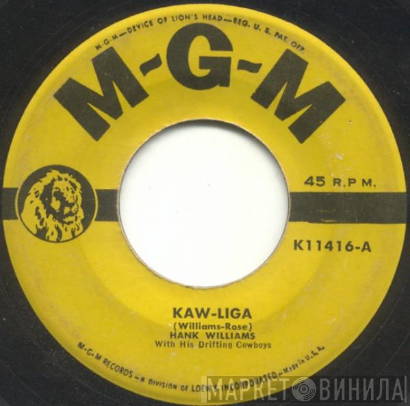 Hank Williams With His Drifting Cowboys - Kaw-liga / Your Cheatin' Heart