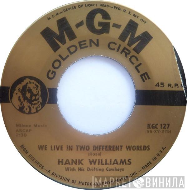 Hank Williams With His Drifting Cowboys - We Live In Two Different Worlds / My Bucket's Got A Hole In It