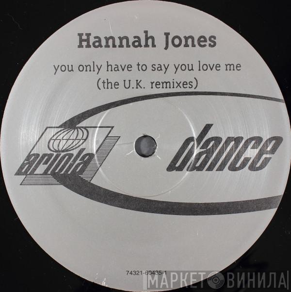  Hannah Jones  - You Only Have To Say You Love Me (The U.K. Remixes)