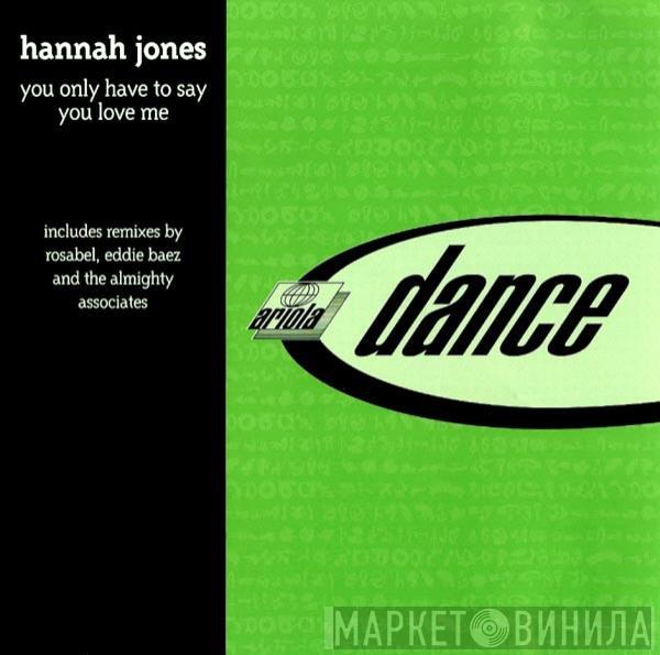  Hannah Jones  - You Only Have To Say You Love Me