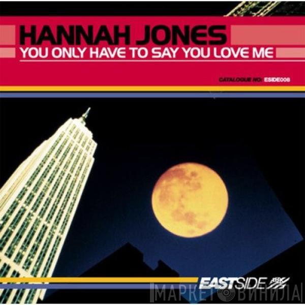  Hannah Jones  - You Only Have To Say You Love Me