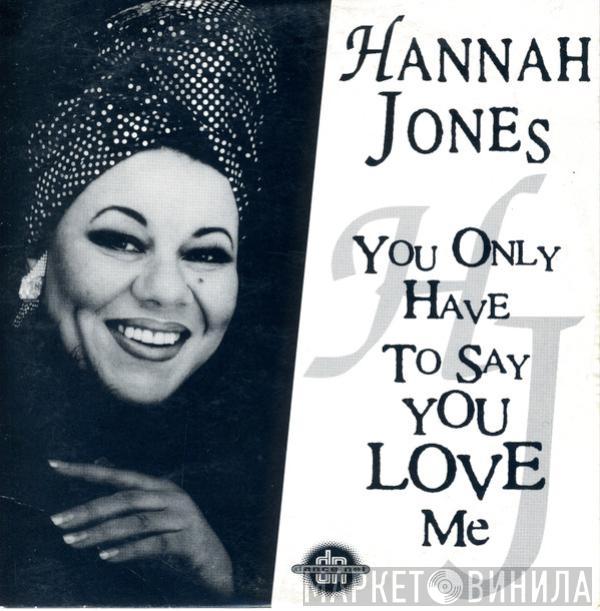  Hannah Jones  - You Only Have To Say You Love Me