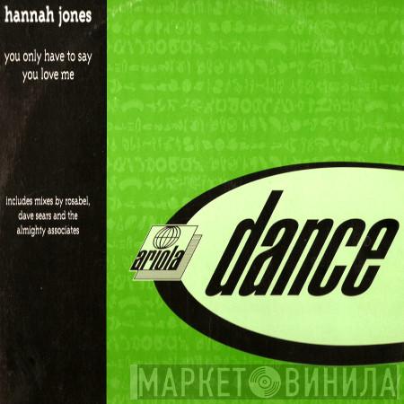 Hannah Jones - You Only Have To Say You Love Me