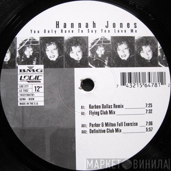  Hannah Jones  - You Only Have To Say You Love Me