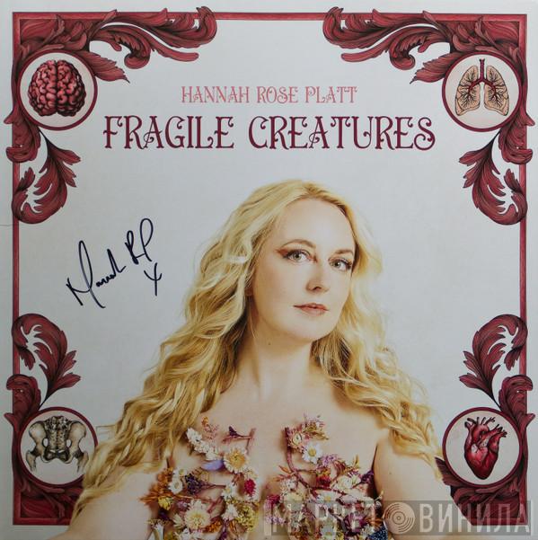 Hannah Rose Platt - Fragile Creatures