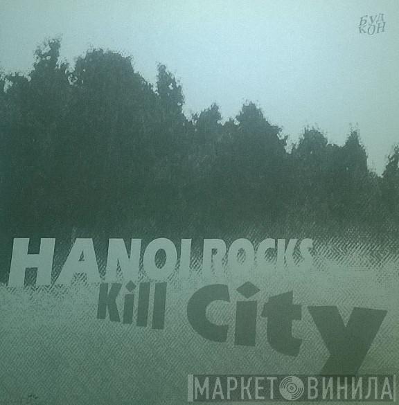  Hanoi Rocks  - Kill City
