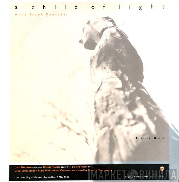 Hans Kox - A Child Of Light (Anne Frank Cantata)