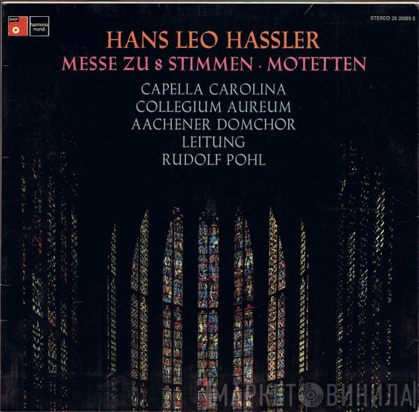 , Hans Leo Haßler , Aachener Domchor , Collegium Aureum  Rudolf Pohl  - Messe Zu 8 Stimmen • Motetten