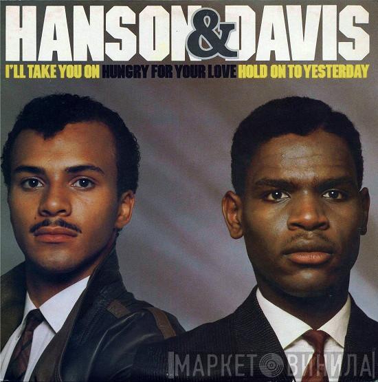  Hanson & Davis  - I'll Take You On / Hungry For Your Love / Hold On To Yesterday