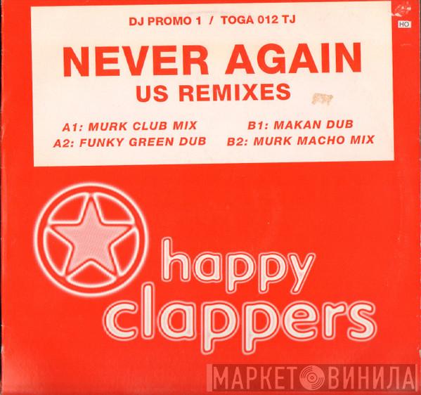 Happy Clappers - Never Again (U.S. Remixes) (DJ Promo 1)