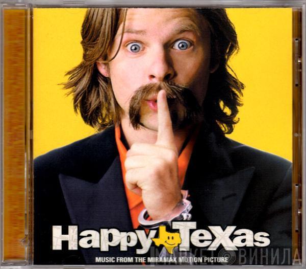  - Happy, Texas (Music From The Miramax Motion Picture)