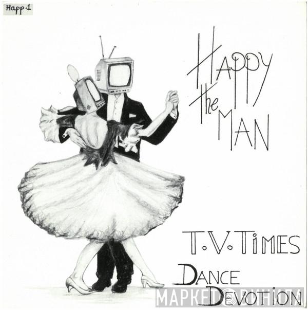 Happy The Man  - TV Times / Dance Devotion