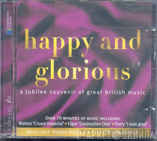  - Happy and Glorious