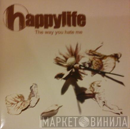 Happylife - The Way You Hate Me