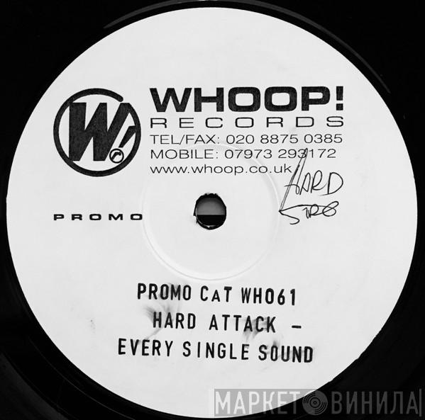  Hard Attack   - Every Single Sound