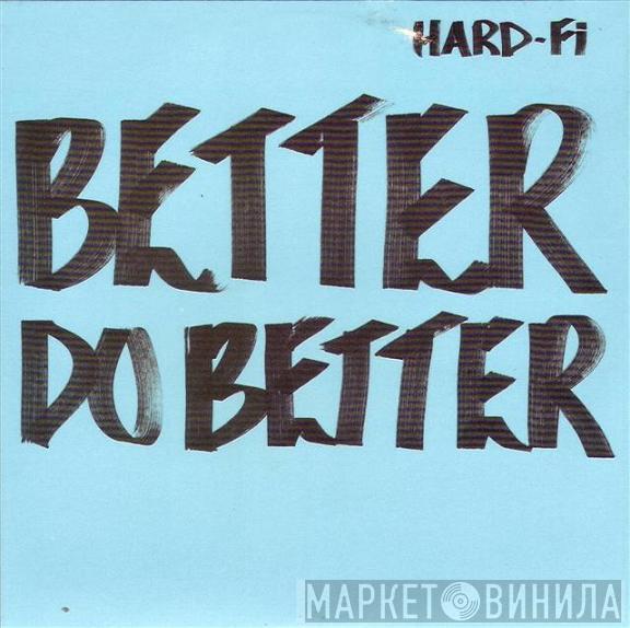 Hard-Fi - Better Do Better