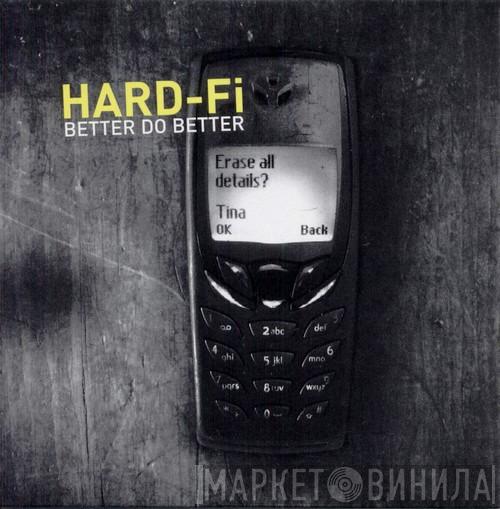  Hard-Fi  - Better Do Better