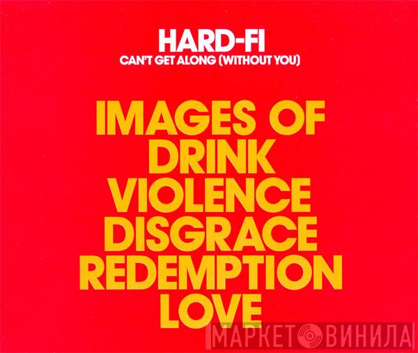 Hard-Fi - Can't Get Along (Without You)