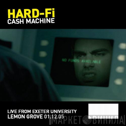  Hard-Fi  - Cash Machine (Live From Exeter University Lemon Grove 01.12.05)