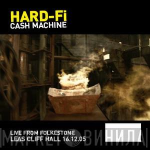  Hard-Fi  - Cash Machine (Live From Folkestone Leas Cliff Hall 16.12.05)