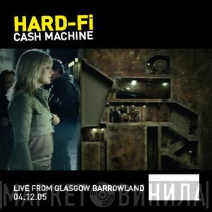  Hard-Fi  - Cash Machine (Live From Glasgow Barrowland 04.12.05)