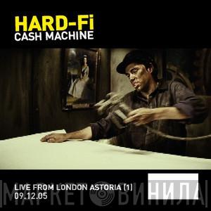  Hard-Fi  - Cash Machine (Live From London Astoria (1) 09.12.05)