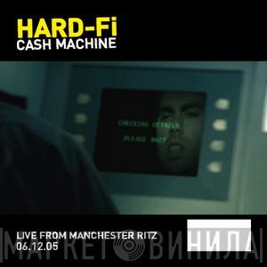  Hard-Fi  - Cash Machine (Live From Manchester Ritz 06.12.05)