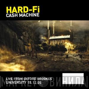  Hard-Fi  - Cash Machine (Live From Oxford Brookes University 18.12.05)