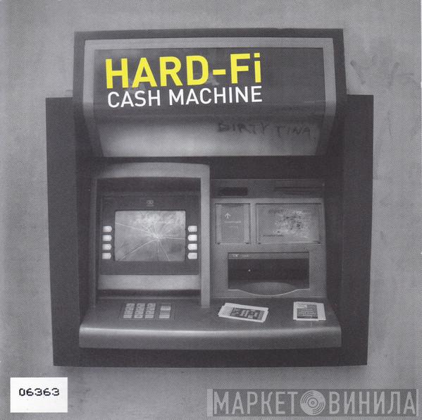  Hard-Fi  - Cash Machine