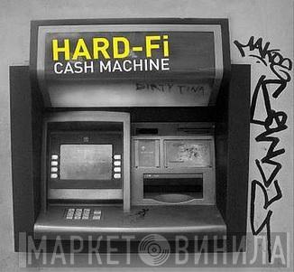  Hard-Fi  - Cash Machine
