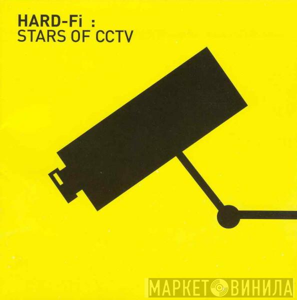  Hard-Fi  - Stars Of CCTV