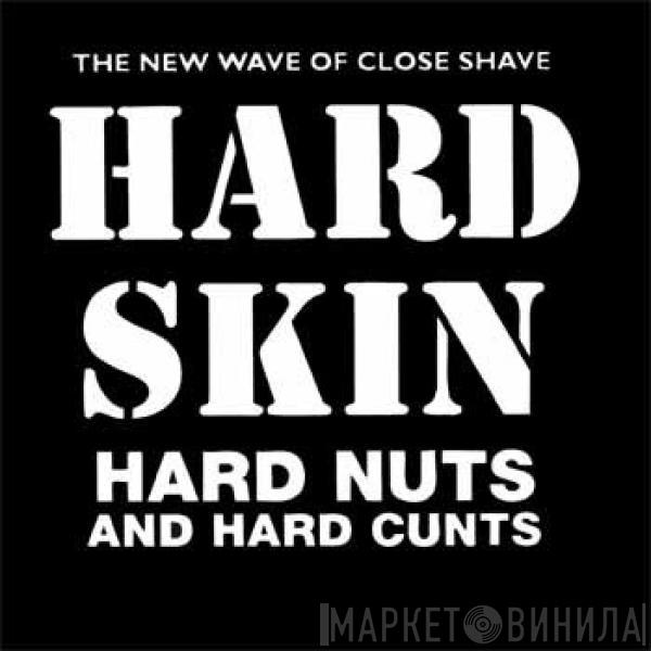  Hard Skin   - Hard Nuts And Hard Cunts