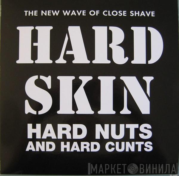 Hard Skin  - Hard Nuts And Hard Cunts