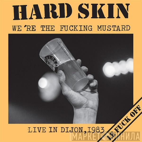 Hard Skin  - We're The Fucking Mustard - Live In Dijon, 1983
