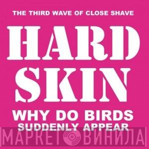  Hard Skin   - Why Do Birds Suddenly Appear