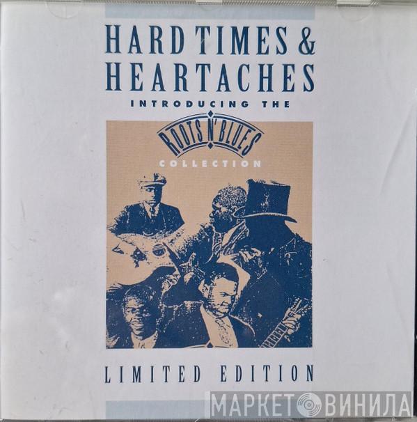  - Hard Times & Heartaches