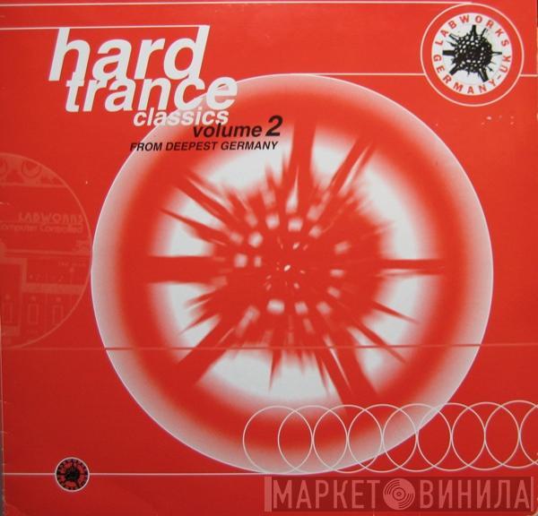 - Hard Trance Classics From Deepest Germany Volume 2