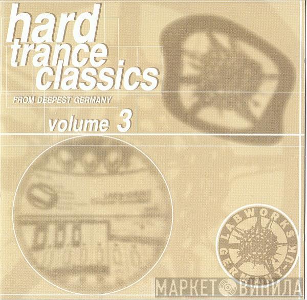  - Hard Trance Classics From Deepest Germany Volume 3