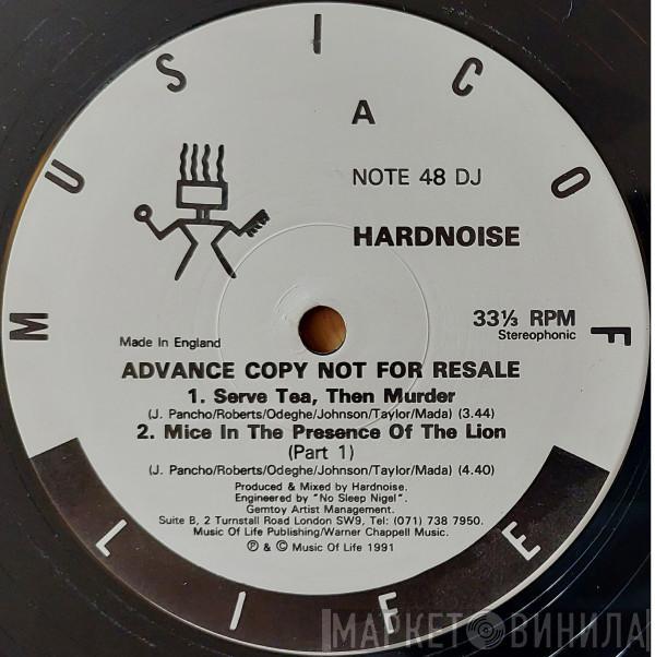  Hardnoise  - Serve Tea, Then Murder / Mice In The Presence Of The Lion (Part 1)