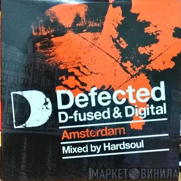  Hardsoul  - Defected D-fused & Digital Amsterdam