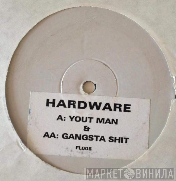 Hardware  - Yout Man / Gangsta Shit