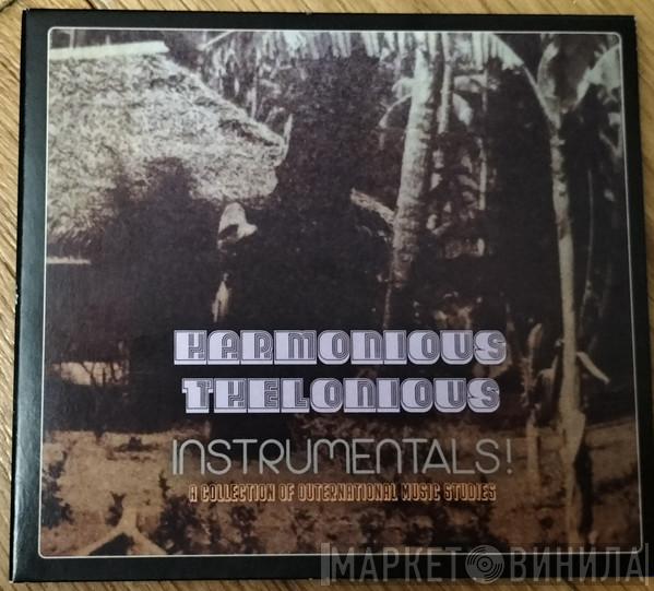 Harmonious Thelonious - Instrumentals – A Collection Of Outernational Music Studies