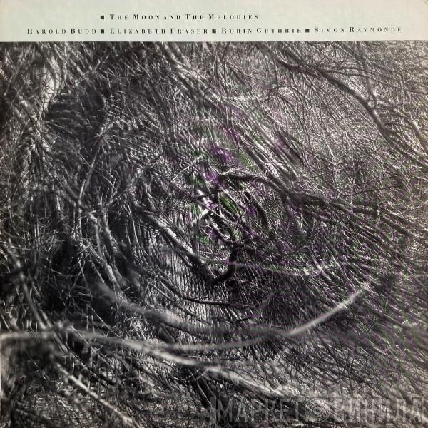 ▪ Harold Budd ▪ Elizabeth Fraser ▪ Robin Guthrie  Simon Raymonde  - The Moon And The Melodies