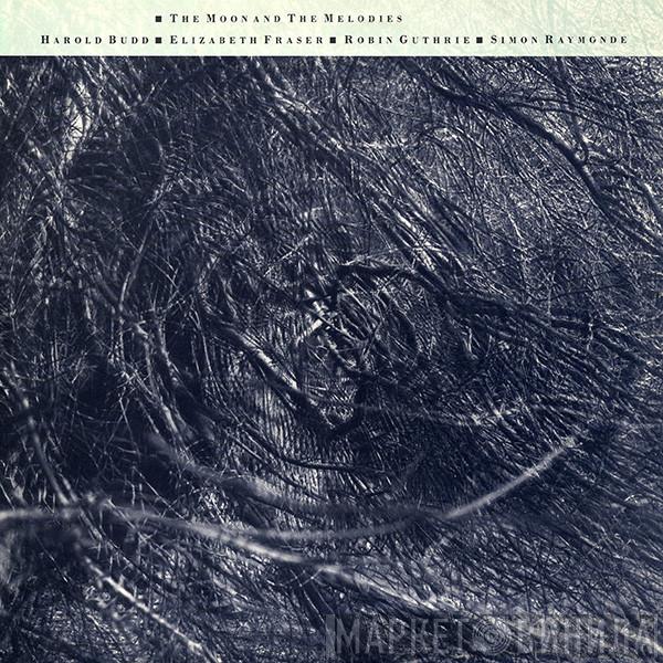 ▪ Harold Budd ▪ Elizabeth Fraser ▪ Robin Guthrie  Simon Raymonde  - The Moon And The Melodies