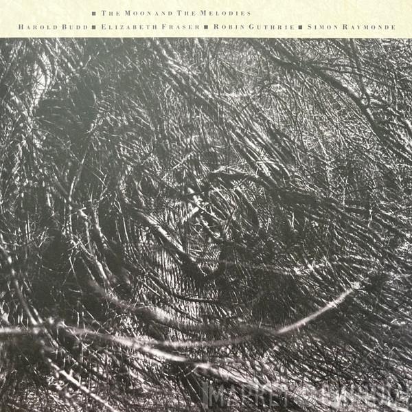 ▪ Harold Budd ▪ Elizabeth Fraser ▪ Robin Guthrie  Simon Raymonde  - The Moon And The Melodies