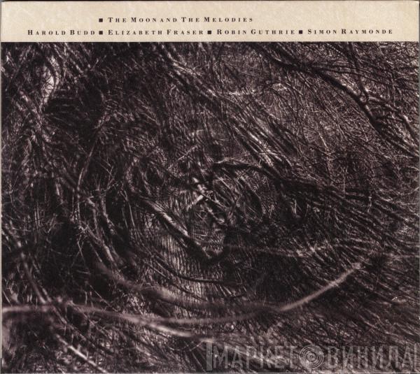 • Harold Budd • Elizabeth Fraser • Robin Guthrie  Simon Raymonde  - The Moon And The Melodies