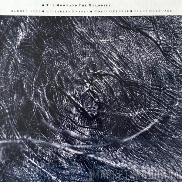 , Harold Budd , Elizabeth Fraser , Robin Guthrie  Simon Raymonde  - The Moon And The Melodies