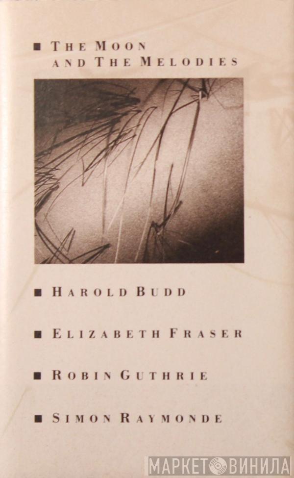 , Harold Budd , Elizabeth Fraser , Robin Guthrie  Simon Raymonde  - The Moon And The Melodies