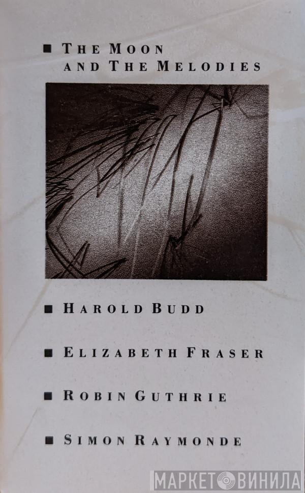 , Harold Budd , Elizabeth Fraser , Robin Guthrie  Simon Raymonde  - The Moon And The Melodies