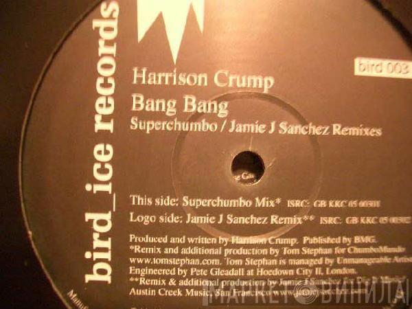  Harrison Crump  - Bang Bang (Superchumbo / Jamie J Sanchez Remixes)